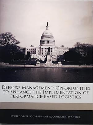 Imagen del vendedor de Defense Management: Opportunities to Enhance the Implementation of Performance-Based Logistics a la venta por Leserstrahl  (Preise inkl. MwSt.)