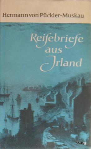 Reisebriefe aus Irland. Herausgegeben von Therese Erler. Mit einer Karte und zeitgenössischen Abb...