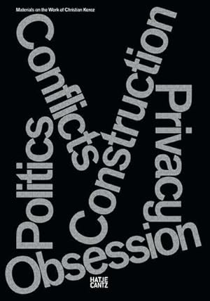 Bild des Verkufers fr Conflicts Politics Construction Privacy Obsession. Materialien zur Arbeit von Christian Kerez: Construction, Privacy, Politics, Conflicts & Obsessions : Materialien zur Arbeit von Christian Kerez / Materials on the Work of Christian Kerez: Katalog zur Ausstellung deSingel - International arts campus, Antwerpen, 2008. Dtsch.-Engl. zum Verkauf von AHA-BUCH