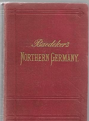 Seller image for Baedeker's NORTHERN GERMANY as far as the Bavarian and Austrian Frontiers with excursions to Copenhagen and the Danish Islands for sale by Neville Wade