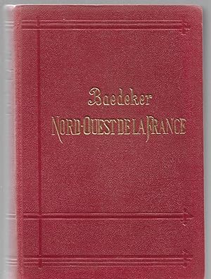 Baedeker's LE NORD-OUEST DE LA FRANCE de la frontière Belge a la Loire excepté Paris