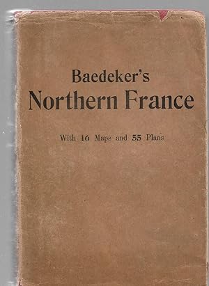 Baedeker's NORTHERN FRANCE from Belgium and the English Channel to the Loire excluding Paris and ...