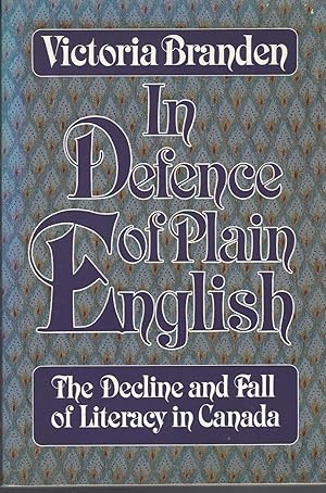 Imagen del vendedor de In Defence of Plain English The Decline and Fall of Literacy in Canada a la venta por BYTOWN BOOKERY