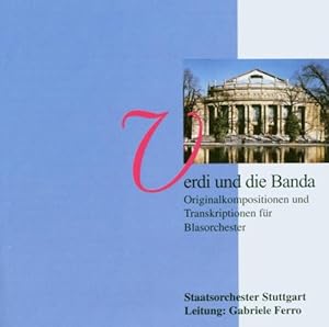 Immagine del venditore per Verdi und die Banda : Originalkompositionen und Transkriptionen fr Blasorchester Staatsorchester Stuttgart, Leitung: Gabrile Ferro venduto da Licus Media