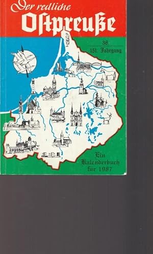 Der redliche Ostpreuße 1987. Ein Kalenderbuch für 1987. 38. Jahrgang ( In Forsetzung des illustri...