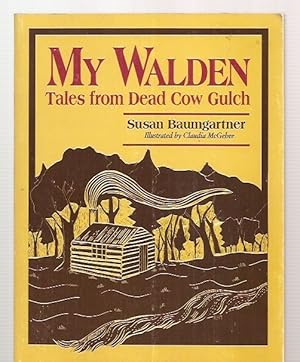 Imagen del vendedor de MY WALDEN: TALES FROM DEAD COW GULCH a la venta por biblioboy