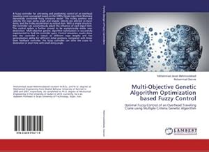 Image du vendeur pour Multi-Objective Genetic Algorithm Optimization based Fuzzy Control : Optimal Fuzzy Control of an Overhead Traveling Crane using Multiple Criteria Genetic Algorithm mis en vente par AHA-BUCH GmbH