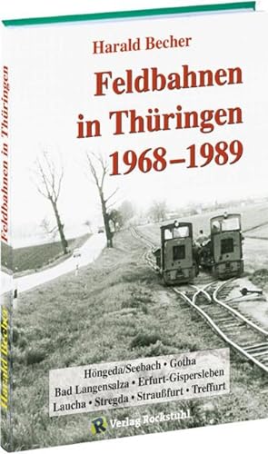 Seller image for Feldbahnen in Thringen 1968-1989 : Hngeda/Seebach, Gotha, Bad Langensalza, Erfurt-Gispersleben, Laucha, Stregda, Straufurt, Treffurt for sale by AHA-BUCH GmbH