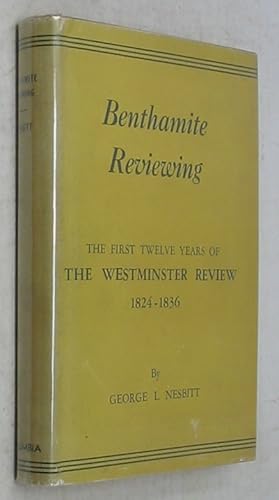 Benthamite reviewing; the first twelve years of the Westminster review, 1824-1836