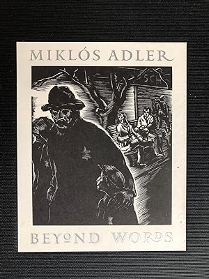 BEYOND WORDS : A HOLOCAUST HISTORY IN SIXTEEN WOODCUTS DONE IN 1945 BY MIKLÓS ADLER, A HUNGARIAN ...