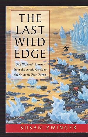Seller image for The Last Wild Edge: One Woman's Journey from the Arctic Circle to the Olympic Rain Forest for sale by Riverhorse Books