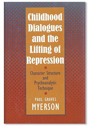 Seller image for Childhood Dialogues and the Lifting of Repression: Character Structure and Psychoanalytic Technique for sale by Lorne Bair Rare Books, ABAA