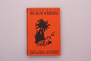 Seller image for DER GROE HORNLFFEL. Tiger, Hindus, Vagabunden, Fahrten und Abenteuer eines Ausreiers for sale by INFINIBU KG
