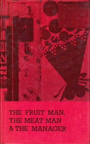The Fruit Man, The Meat Man, and the Manager: Stories By Hugh Hood