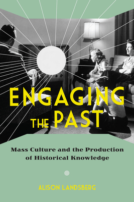 Imagen del vendedor de Engaging the Past: Mass Culture and the Production of Historical Knowledge (Paperback or Softback) a la venta por BargainBookStores