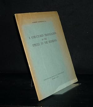 A Structured Translation of the Epistle to the Hebrews. [By Albert Vanhoye]. Translated from the ...