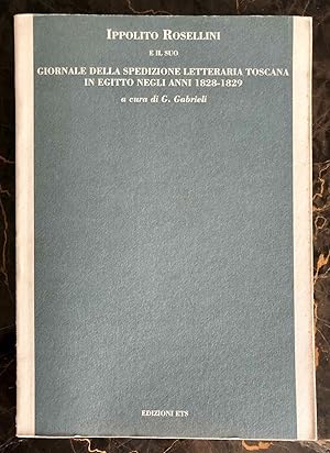 Ippolito Rosellini e il suo giornale della spedizione letteraria toscana in Egitto negli anni 182...