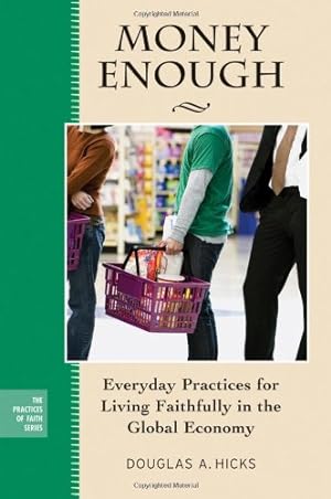 Seller image for Money Enough: Everyday Practices for Living Faithfully in the Global Economy (Practices of Faith) for sale by Antiquariat Buchhandel Daniel Viertel