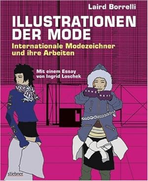 Illustrationen der Mode Internationale Modezeichner und ihre Arbeiten. Mit e. Essay v. Ingrid Los...