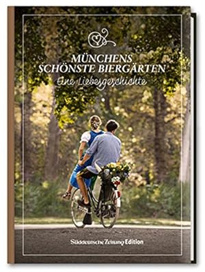 Zefix! Biergartenführer - Münchens schönste Biergärten Eine Liebesgeschichte