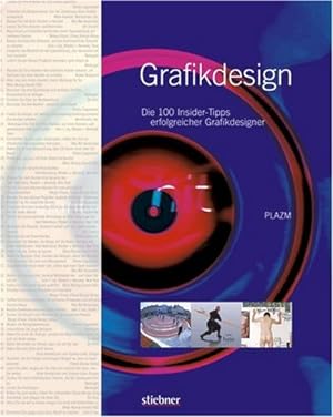 Grafikdesign. Die 100 Insider-Tipps erfolgreicher Grafikdesigner. Hrsg. v. PLAZM.