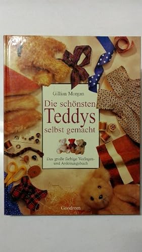 Die schönsten Teddys selbst gemacht : Das große farbige Vorlagen- und Anleitungsbuch.