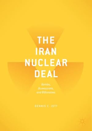 Bild des Verkufers fr The Iran Nuclear Deal : Bombs, Bureaucrats, and Billionaires zum Verkauf von AHA-BUCH GmbH