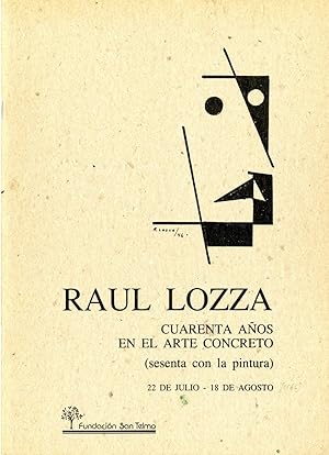 Raul Lozza: cuarenta años en el arte concreto (sesenta con la pintura). 22 de julio - 18 de agosto