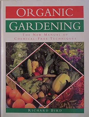Organic Gardening: the new manual of chemical-free techniques (A Quantum Book)
