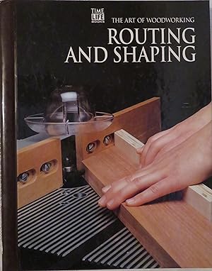 Seller image for Routing and Shaping (Art of Woodworking) for sale by Book Catch & Release
