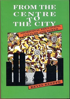 Seller image for From The Centre To The City. Aboriginal Education Culture And Power. for sale by Time Booksellers