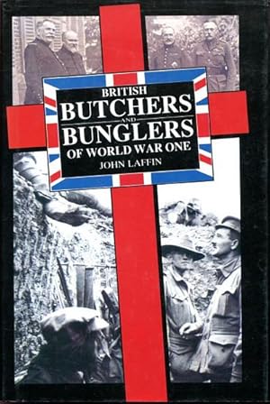 Immagine del venditore per British Butchers and Bunglers of World War One. venduto da Time Booksellers