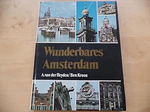 Seller image for Wunderbares Amsterdam. A. van der Heyden, Gestaltung u. Fotografie. Ben Kroon, Text for sale by Antiquariat Rohde