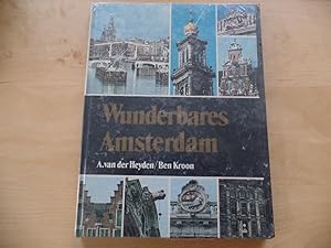 Seller image for Wunderbares Amsterdam. A. van der Heyden, Gestaltung u. Fotografie. Ben Kroon, Text for sale by Antiquariat Rohde