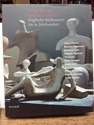 Henry Moore : Epoche und Echo ; englische Bildhauerei im 20. Jahrhundert ; [Katalog zur Ausstellu...