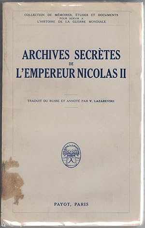 Archives secrètes de l'Empereur Nicolas II. Traduit du russe et annoté par V. Lazarevski.