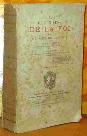 Seller image for LE BON SENS DE LA FOI OPPOSE A L'INCREDULITE DE CE TEMPS - TOME 2 for sale by Livres 113