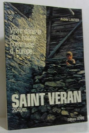 Image du vendeur pour Vivre dans la plus haute commune d'Europe: Saint Veran 2040 m mis en vente par crealivres