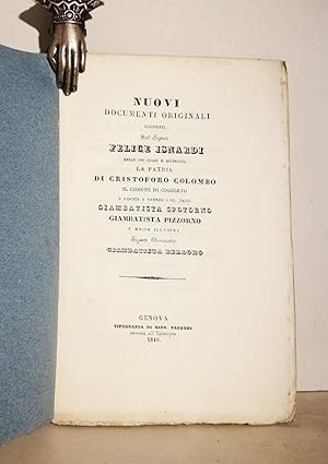 Bild des Verkufers fr Nuovi documenti originali illustrati dal signor Felice Isnardi merc dei quali  accertata la patria di Cristoforo Colombo il comune di Cogoleto e ridotti a silenzio i RR. padri Gianbattista Spotorno, Giambattista Pizzorno e molto illustre Signor Avvocato Giambattista Belloro zum Verkauf von AU SOLEIL D'OR Studio Bibliografico