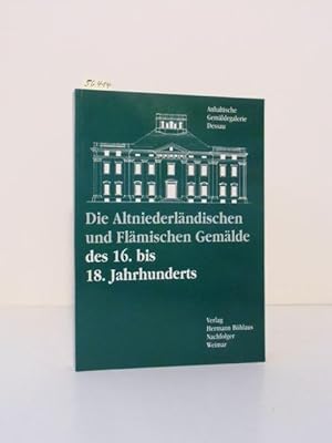 Die Altniederländischen und Flämischen Gemälde des 16. bis 18. Jahrhunderts. Kritischer Bestandsk...