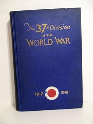 37th Division in the World War 1917-1918. Volume I.