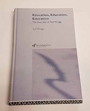 Seller image for Education Education Education - The Best Bits of Ted Wragg for sale by CURIO