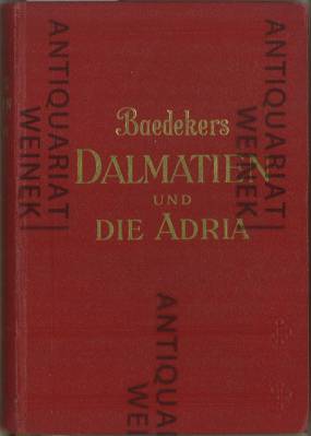 Bild des Verkufers fr Dalmatien und die Adria. Westliches Sdslawien - Bosnien - Budapest - Istrien - Albanien - Korfu. Handbuch fr Reisende. Mit 37 Karten und 34 Plnen. zum Verkauf von Antiquariat Weinek