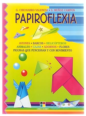 Imagen del vendedor de PAPIROFLEXIA (AVIONES, BARCOS, ANIMALES, FLORES, FIGURAS QUE FUNCIONAN Y CON MOVIMIENTO) a la venta por Libreria 7 Soles