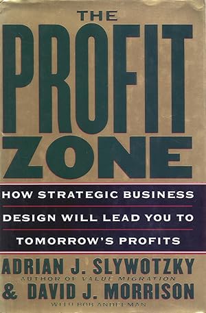 Seller image for THE PROFIT ZONE - HOW STRATEGIC BUSINESS DESIGN, WILL LEAD YOU TO TOMORROW, S PROFITS for sale by Libreria 7 Soles