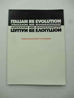 Italian re evolution. Design in italian society in the eights. Conceived by/ideata da Piero Sartogo