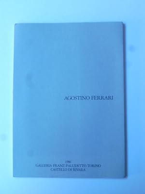 Seller image for Agostino Ferrari. Galleria Franz Paludetto Torino. Castello di Rivara. 1986 for sale by Coenobium Libreria antiquaria