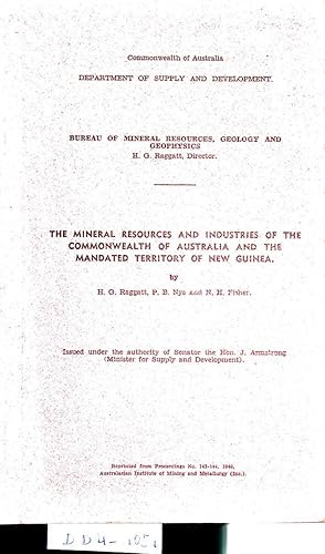 Seller image for The mineral resources and industries of the Commonwealth of Australia and the mandated territory of New Guinea / by H.G. Raggatt, P.B. Nye and N.H. Fisher. (= Reprinted from AusIMM proceedings, no. 143-144, 1946.) for sale by ANTIQUARIAT.WIEN Fine Books & Prints