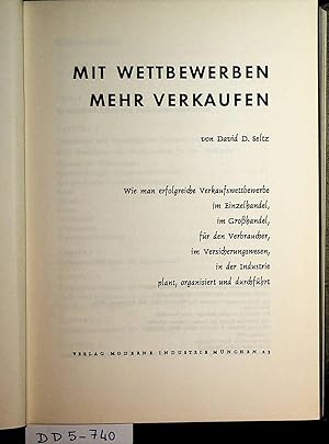 Bild des Verkufers fr Mit Wettbewerben mehr verkaufen : Wie man erfolgreiche Verkaufswettbewerbe im Einzelhandel, im Grosshandel, f.d. Verbraucher, im Versicherungswesen, in d. Industrie plant, organisiert u. durchfhrt [Die dt. Ausg. besorgte Jutta Braun-Brie] zum Verkauf von ANTIQUARIAT.WIEN Fine Books & Prints