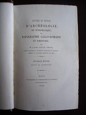 Lettres et notices d'archéologie, de numismatique, de topographie gallo-romaine et d'histoire